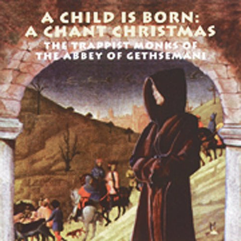 A Child Is Born: A Chant Christmas - 243