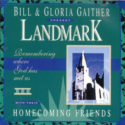 Bill & gloria Gaither Present Landmark - Homecoming Friends