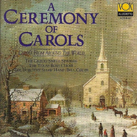 A Ceremony of Carols: Carols From Around the World - 4099