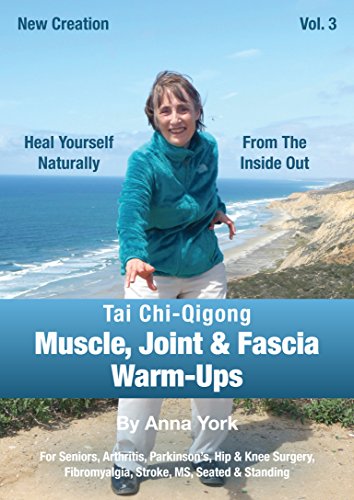 New Creation Tai Chi-Qigong Muscle, Joint & Fascia Warm-Ups: For Seniors, Arthritis, Parkinson's, Hip & Knee Surgery, Fibromyalgia, Stroke, MS, Seated & Standing - 6913