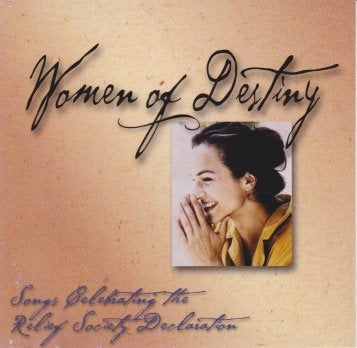 Women of Destiny, Vol. 1: Songs Celebrating the Declaration of The Relief Society