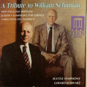 A Tribute to William Schuman: New England Triptych, Judith, Symphony for Strings, Variations on America - 8270