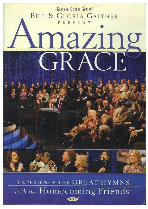 Bill and Gloria Gaither and Their Homecoming Friends: Amazing Grace