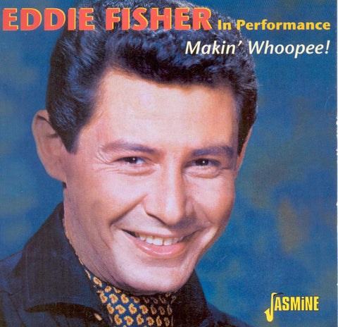 Makin' Whoopee! - Eddie Fisher In Performance [ORIGINAL RECORDINGS REMASTERED]