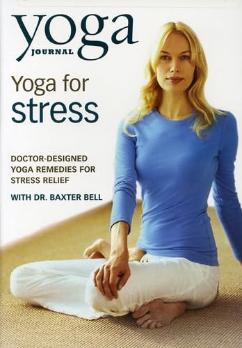 Yoga Journal's Yoga for Stress With Dr. Baxter Bell