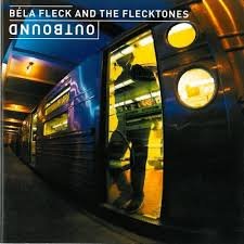 Bela Fleck and The Flecktones - Outbound