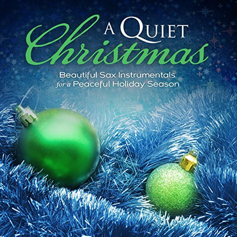 A Quiet Christmas: Beautiful Sax Instrumentals For A Peaceful Holiday Season - 9203