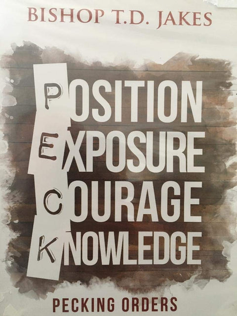 PECK - Position, Exposure, Courage, Knowledge- Pecking Orders By T.D. Jakes - 1970