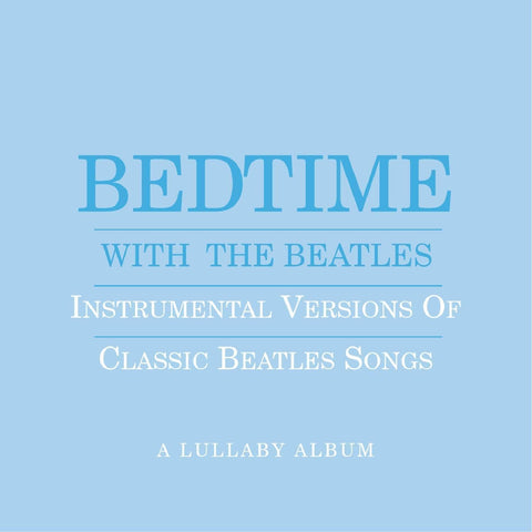 Bedtime with Beatles: A Lullaby Album (Blue)