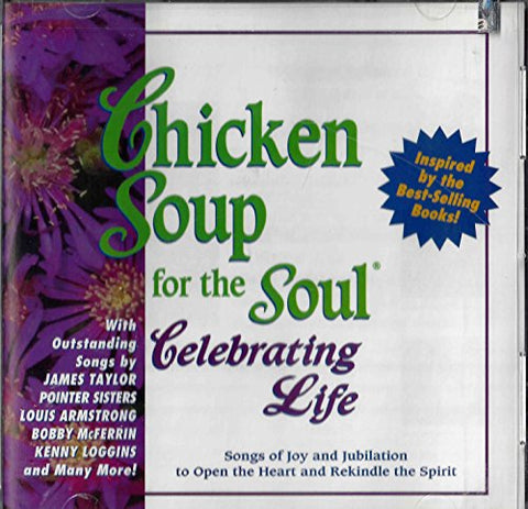 Chicken Soup For The Soul: Celebrating Life - Songs Of Joy And Jubilation To Open The Heart And Rekindle The Spirit - 9429