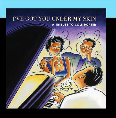 I've Got You Under My Skin: A Tribute to Cole Porter