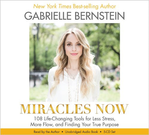 Miracles Now: 108 Life-Changing Tools for Less Stress, More Flow, and Finding Your True Purpose - 1519