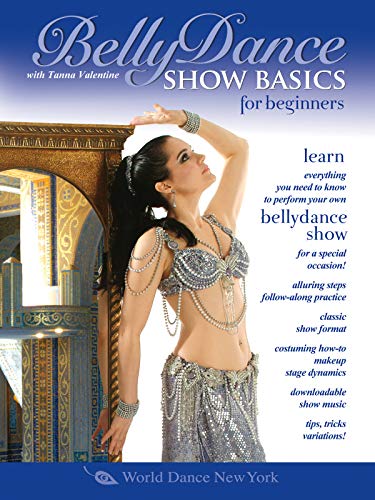 Belly Dance Show Basics for Beginners, with Tanna Valentine: Beginner bellydance classes, Belly dance instruction for performing