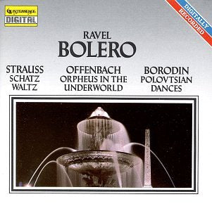 Ravel: Bolero; Strauss: Schatz Waltz; Offenbach: Orpheus in the Underworld; Borodin: Polovtsian Dances - 3178