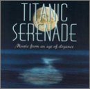 Titanic Serenade: Music From An Age Of Elegance - 574