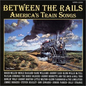 Between the Rails: America's Train Songs - 8955