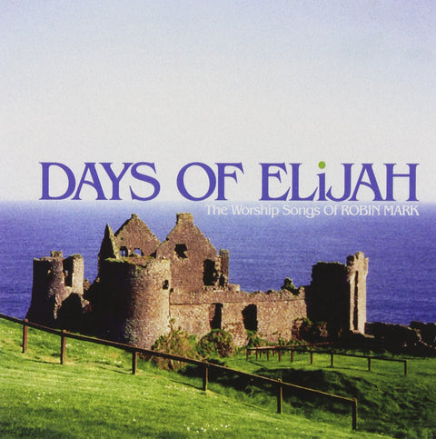 Days of Elijah: The Worship Songs of Robin Mark