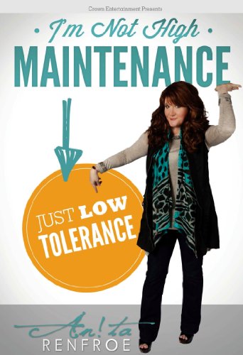 Anita Renfroe: I'm Not High Maintenance Just Low Tolerance - 3968