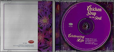 Chicken Soup For The Soul: Celebrating Life - Songs Of Joy And Jubilation To Open The Heart And Rekindle The Spirit - 9429