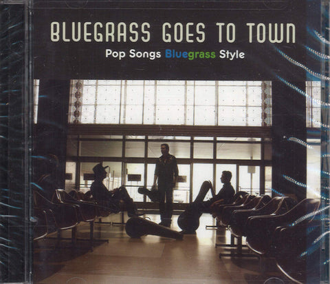 Bluegrass Goes To Town: Pop Songs Bluegrass Style - 9512